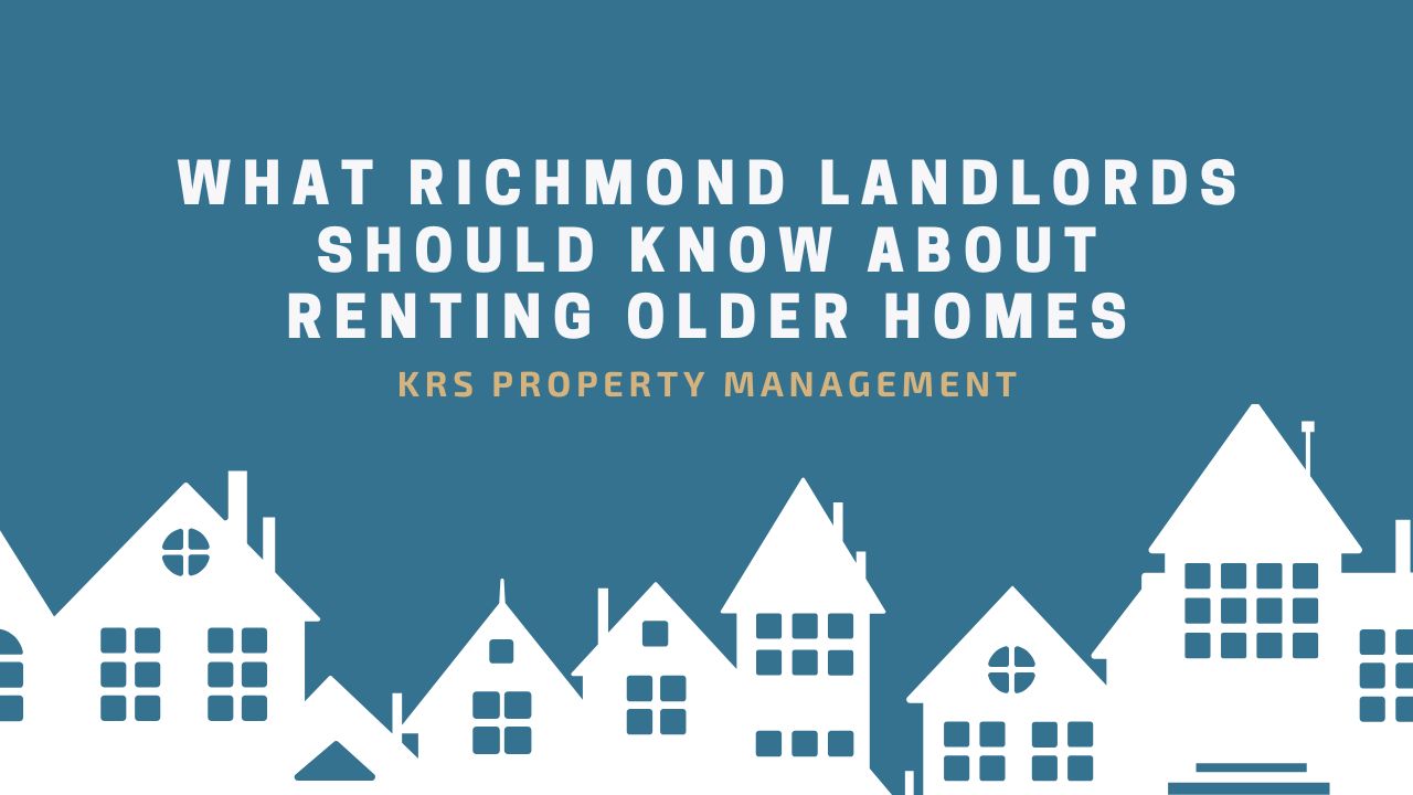 What Richmond Landlords Should Know About Renting Older Homes